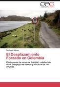 El Desplazamiento Forzado en Colombia