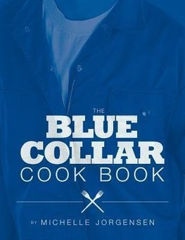 The Blue Collar Cook Book