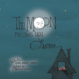 The Moon Follows You Home