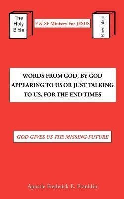 Words From God, By God Appearing To Us Or Just Talking To Us, For The End Times