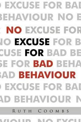 No Excuse for Bad Behaviour