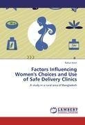 Factors Influencing Women's Choices and Use of Safe Delivery Clinics