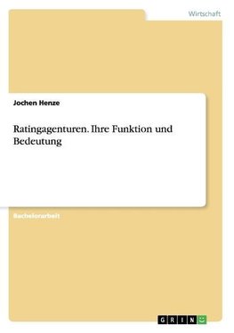 Ratingagenturen. Ihre Funktion und Bedeutung