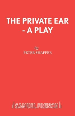 The Private Ear - A Play