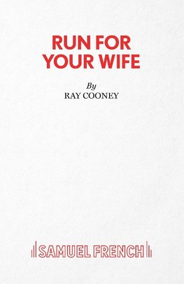 RUN FOR YOUR WIFE - A COMEDY