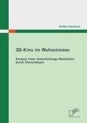 3D-Kino im Wohnzimmer: Analyse einer Unterhaltungs-Revolution durch Stereoskopie