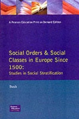 Bush, M: Social Orders and Social Classes in Europe Since 15