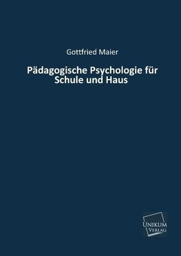 Pädagogische Psychologie für Schule und Haus