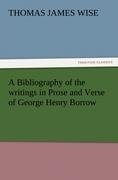 A Bibliography of the writings in Prose and Verse of George Henry Borrow