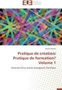 Pratique de création/  Pratique de formation?  Volume 1