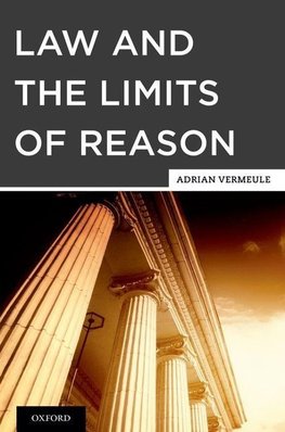 Vermeule, A: Law and the Limits of Reason