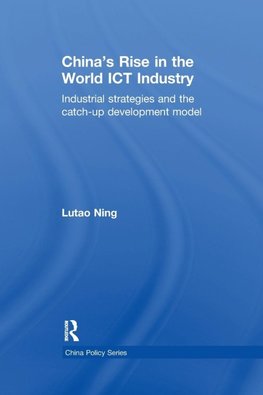 Ning, L: China's Rise in the World ICT Industry