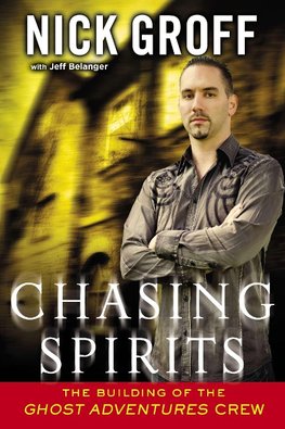 Chasing Spirits: The Building of the "ghost Adventures" Crew