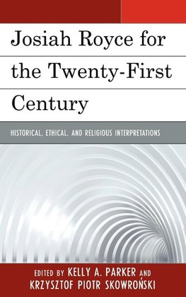 Josiah Royce for the Twenty-First Century