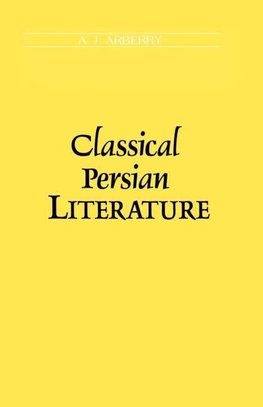 Arberry, A: Classical Persian Literature