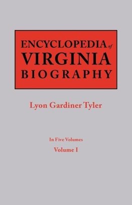 Encyclopedia of Virginia Biography. In Five Volumes. Volume I