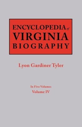 Encyclopedia of Virginia Biography. In Five Volumes. Volume IV