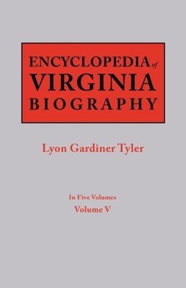 Encyclopedia of Virginia Biography. In Five Volumes. Volume V