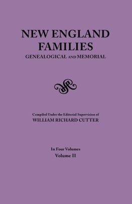 New England Families. Genealogical and Memorial. 1913 Edition. In Four Volumes. Volume II