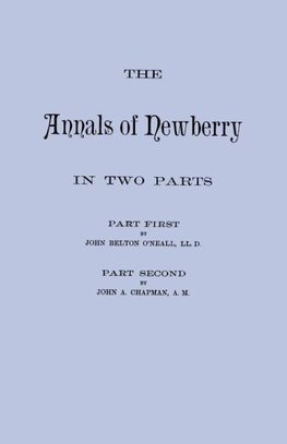 The Annals of Newberry [South Carolina]. In Two Parts [bound in one volume]