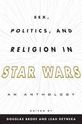 Sex, Politics, and Religion in Star Wars