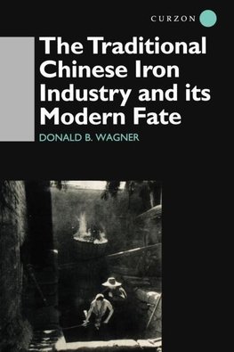 Wagner, D: Traditional Chinese Iron Industry and Its Modern