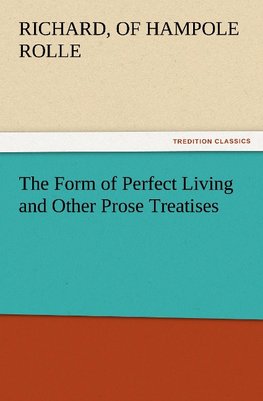 The Form of Perfect Living and Other Prose Treatises