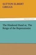 The Hindered Hand or, The Reign of the Repressionist