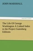 The Life Of George Washington A Linked Index to the Project Gutenberg Editions