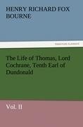 The Life of Thomas, Lord Cochrane, Tenth Earl of Dundonald, Vol. II