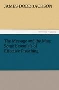 The Message and the Man: Some Essentials of Effective Preaching