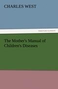 The Mother's Manual of Children's Diseases