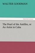 The Pearl of the Antilles, or An Artist in Cuba