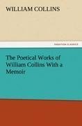 The Poetical Works of William Collins With a Memoir