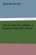 The Seventh Day Sabbath, a Perpetual Sign 1847 edition