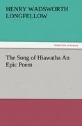 The Song of Hiawatha An Epic Poem