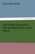 The Young Lieutenant or, The Adventures of an Army Officer