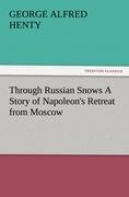 Through Russian Snows A Story of Napoleon's Retreat from Moscow