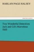 Two Wonderful Detectives Jack and Gil's Marvelous Skill