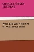 When Life Was Young At the Old Farm in Maine