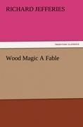 Wood Magic A Fable