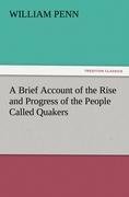 A Brief Account of the Rise and Progress of the People Called Quakers