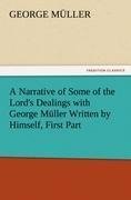 A Narrative of Some of the Lord's Dealings with George Müller Written by Himself, First Part