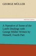 A Narrative of Some of the Lord's Dealings with George Müller Written by Himself, Fourth Part