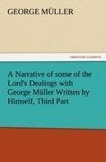 A Narrative of some of the Lord's Dealings with George Müller Written by Himself, Third Part