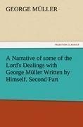 A Narrative of some of the Lord's Dealings with George Müller Written by Himself. Second Part