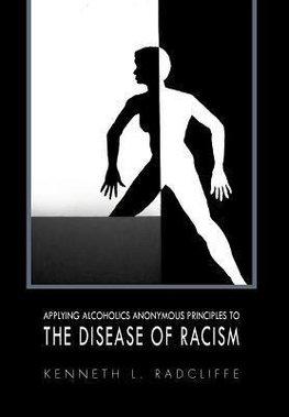 Applying Alcoholics Anonymous Principles to the Disease of Racism