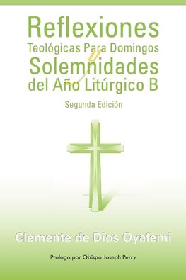 Reflexiones Teologicas Para Domingos y Solemnidades del Ano Liturgico B