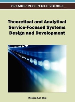 Theoretical and Analytical Service-Focused Systems Design and Development