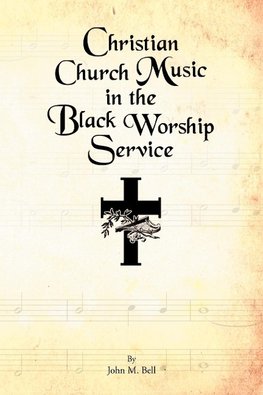 Christian Church Music in the Black Worship Service